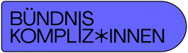BÜNDNIS KOMPLIZ*INNEN